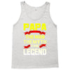 papa the man the myth the legend 2 Tank Top