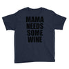 mamma needs some vino divertente Youth Tee
