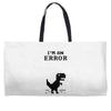 I'm an Error Weekender Totes