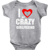 i love my crazy girlfrien Baby Onesie