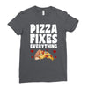 pizza fixes everything Ladies Fitted T-Shirt