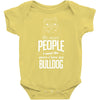 The More People I Meet The More I Love My Bulldog Gifts Baby Onesie