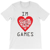 IM LOVE GAMES T-Shirt