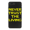never trust the living iPhone 7 Plus Case