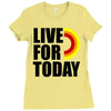 live for today Ladies Fitted T-Shirt
