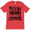 Just One More Donut I Promise T-Shirt