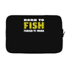 born to fish forced to work Laptop sleeve