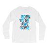 BORN TO BE AWESOME Long Sleeve Shirts