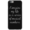 i imagine my life as a series of musical numbers iPhone 6/6s Case