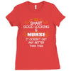 Smart Good Looking Nurse Doesnt Get Better Than This Ladies Fitted T-Shirt