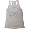 i love my wife Racerback Tank