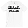 myspace stalker T-Shirt