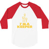 i'm a keeper1 3/4 Sleeve Shirt