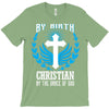 By Birth Christian By the Grace of God T-Shirt
