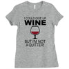 i could give up wine Ladies Fitted T-Shirt