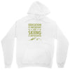 education is important but skiing is importanter Unisex Hoodie