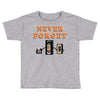 Never Forget Toddler T-shirt