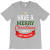 have a merry christmas and a happy new year T-Shirt