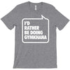 i'd rather be doing gymkhana T-Shirt