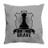 Be Brave - Chess Pawn - Chess Lover Throw Pillow