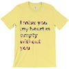 I miss you my heart is empaty wİthout you T-Shirt