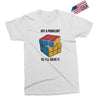Got A Problem Exclusive T-shirt