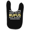 You Guys Want To Get Rufus Back Or What Sametimeless Baby Bibs