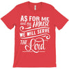 As For Me And My House We Will Serve The Lord T-Shirt