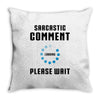sarcastic comment loading Throw Pillow