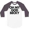 oh my god becky 3/4 Sleeve Shirt