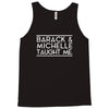 barack and michelle taught me Tank Top