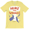 nuke the whales funny T-Shirt