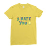 I HATE YOU Ladies Fitted T-Shirt