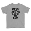 ask me about my cats Youth Tee