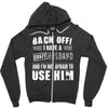 back off i have a crazy husband and i'm not afraid to user him Zipper Hoodie