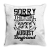 This Girl Is Taken By A Super Sexy August Boyfriend Throw Pillow