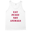Eat Pussy Not Animals Tank Top