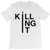 killing it T-Shirt