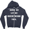 Hang On Let Me Overthink This Zipper Hoodie