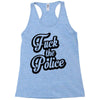 fuck the police Racerback Tank