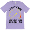 I Don't Care How Many Miles Per Gallon T-Shirt