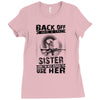 Back Of I Have A Crazy Sister And I am not Afraid To Use Her Ladies Fitted T-Shirt