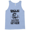 Back Of I Have A Crazy Sister And I am not Afraid To Use Her Tank Top