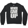 never give up (2) Crewneck Sweatshirt