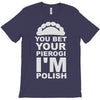yout bet your pierogi i'm polish T-Shirt