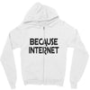 because internet girls Zipper Hoodie