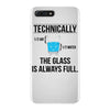 technically, the glass is always full iPhone 7 Plus Case