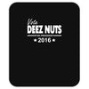 vote deez nuts for president 2016 funny Mousepad
