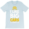 i like big monster cars T-Shirt