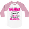 I&rsquo;m Called Grandma Because I&rsquo;m Way Too Cool To Be Called Grandma 3/4 Sleeve Shirt